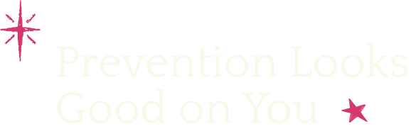 Prevention looks good on you