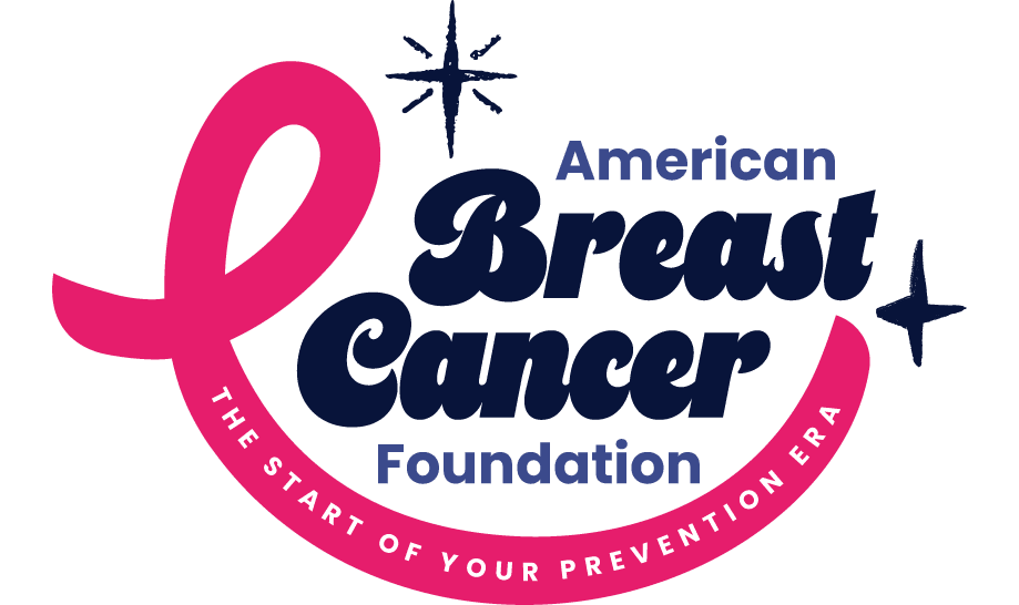 American Breast Cancer Foundation The Start of your Prevention Era